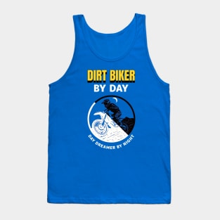 Dirt Biker By Day Day Dreamer By Night Tank Top